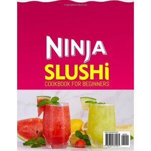 Ninja Slushi Cookbook for Beginners Simple Delicious Icy Treats